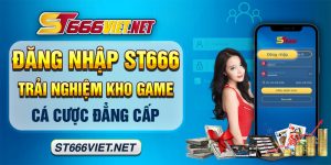 Đăng Nhập ST666 - Trải Nghiệm Kho Game Cá Cược Đẳng Cấp